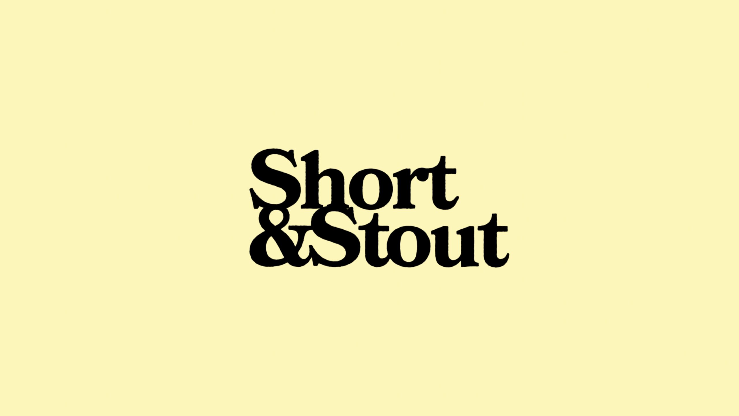 SHORT & STOUT